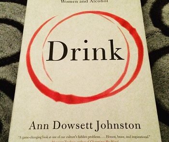 Drink - A book by Ann Dowsett Johnston about women and alcohol.