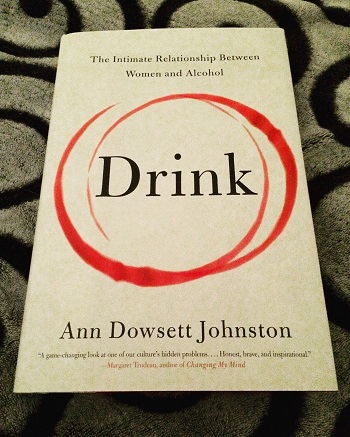 Drink - A book by Ann Dowsett Johnston about women and alcohol.